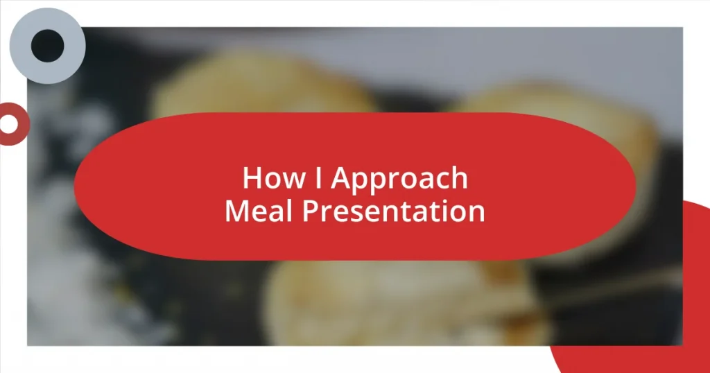 How I Approach Meal Presentation