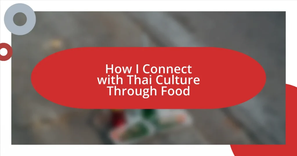 How I Connect with Thai Culture Through Food