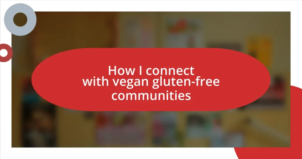 How I connect with vegan gluten-free communities