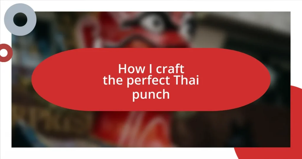 How I craft the perfect Thai punch