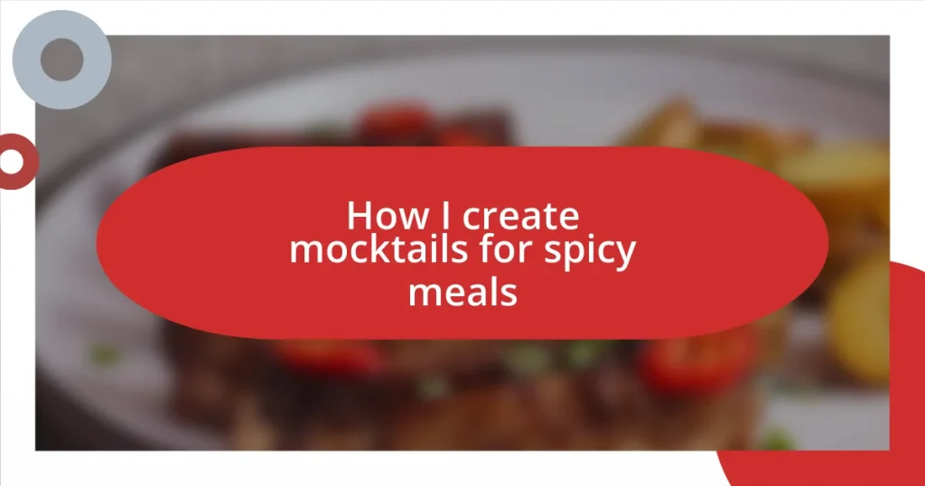 How I create mocktails for spicy meals