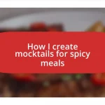 How I create mocktails for spicy meals