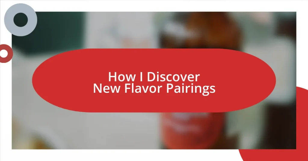 How I Discover New Flavor Pairings