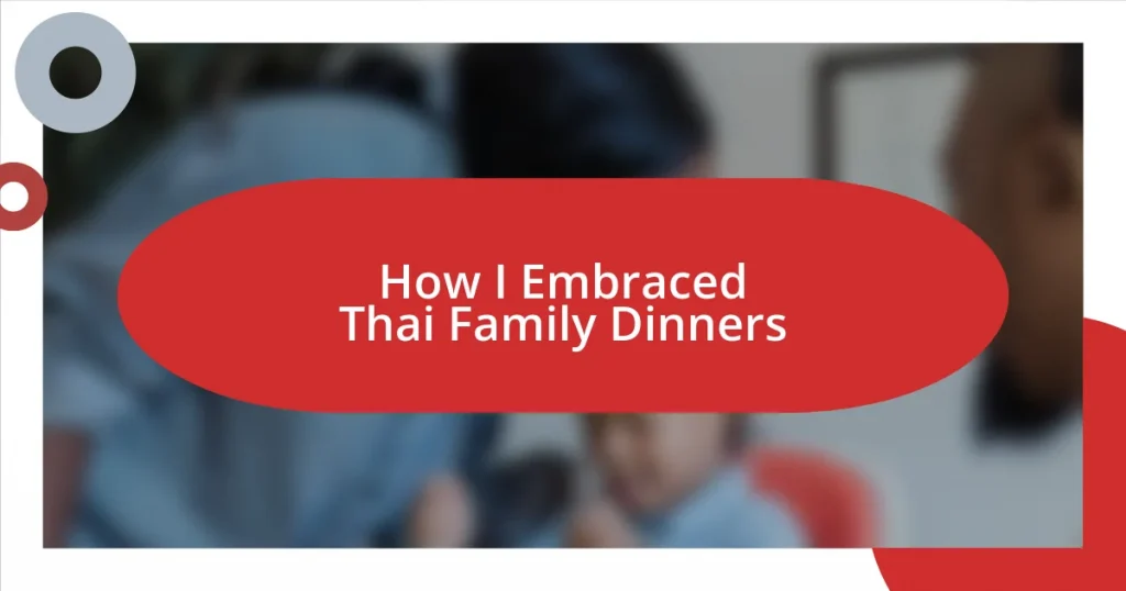 How I Embraced Thai Family Dinners