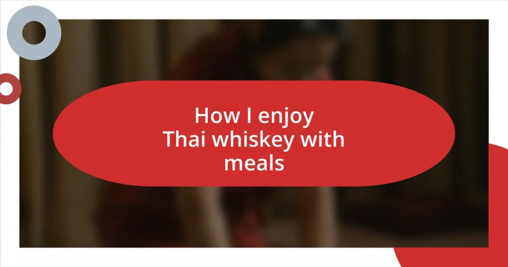 How I enjoy Thai whiskey with meals