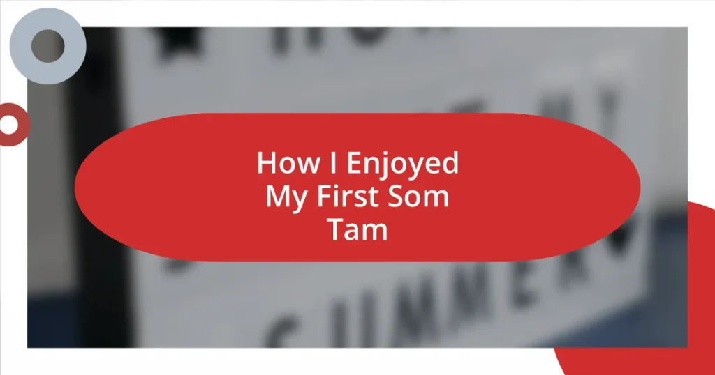 How I Enjoyed My First Som Tam