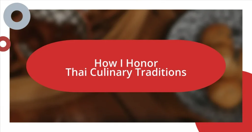 How I Honor Thai Culinary Traditions