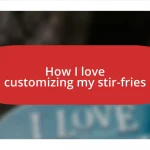 How I love customizing my stir-fries