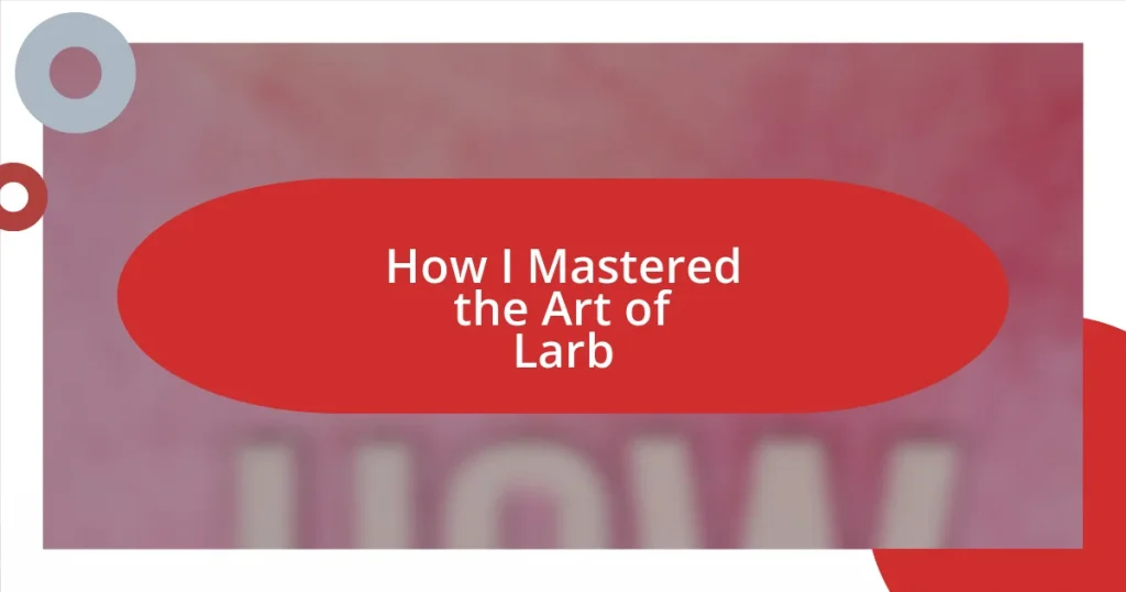 How I Mastered the Art of Larb