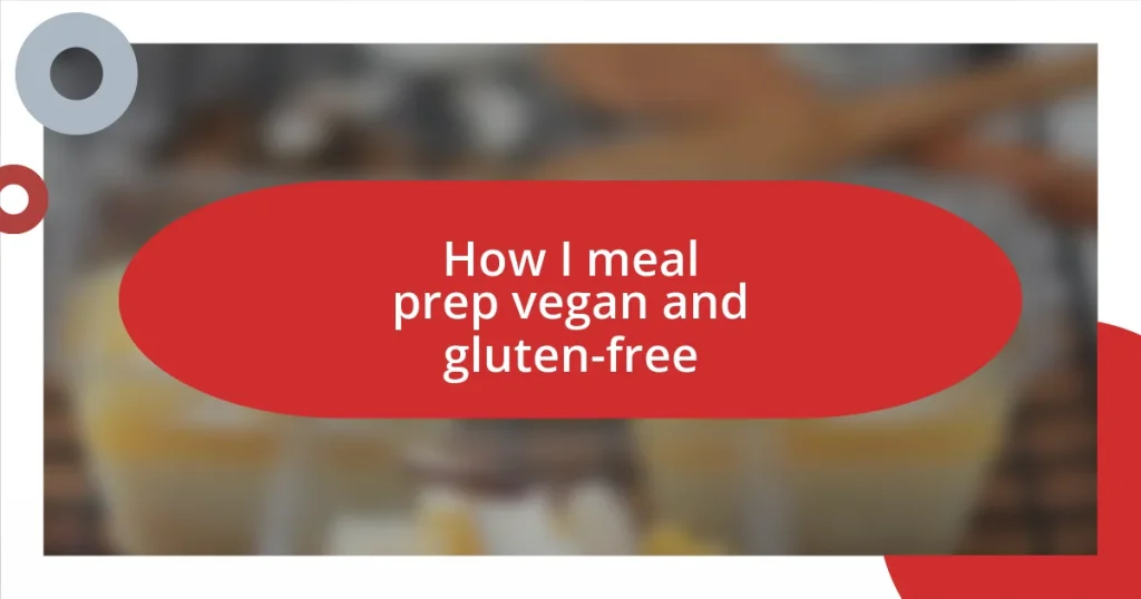 How I meal prep vegan and gluten-free