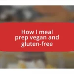 How I meal prep vegan and gluten-free