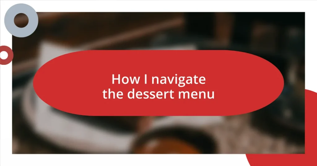 How I navigate the dessert menu