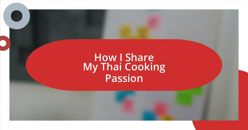 How I Share My Thai Cooking Passion