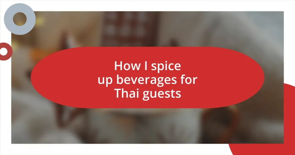 How I spice up beverages for Thai guests