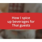 How I spice up beverages for Thai guests