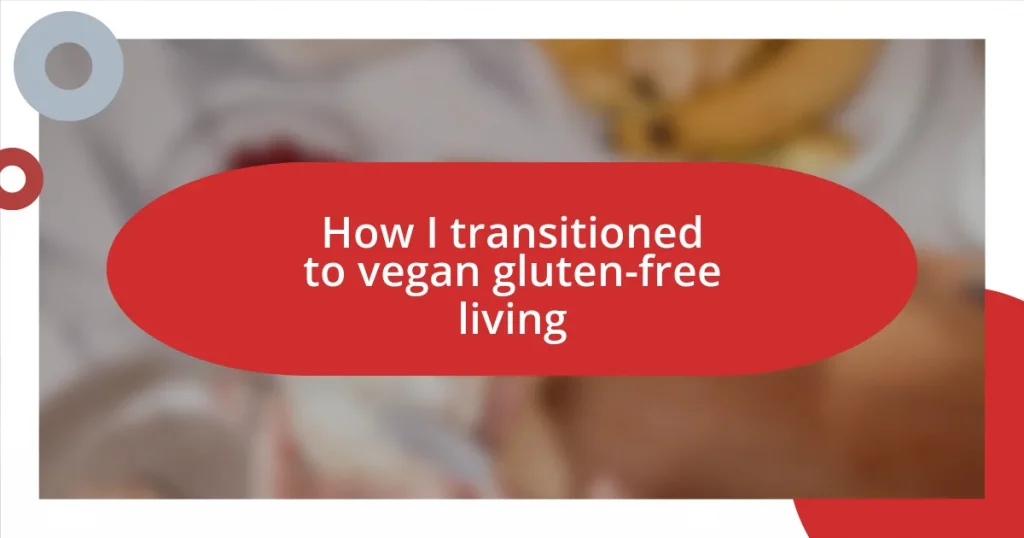 How I transitioned to vegan gluten-free living