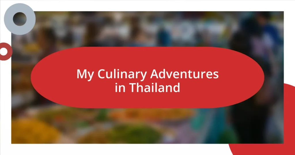 My Culinary Adventures in Thailand