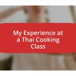 My Experience at a Thai Cooking Class