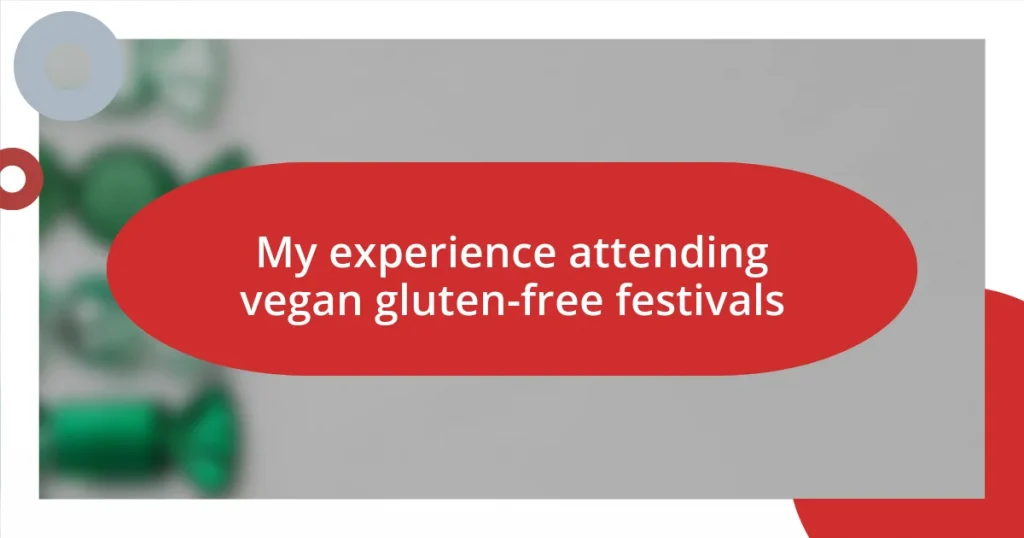 My experience attending vegan gluten-free festivals