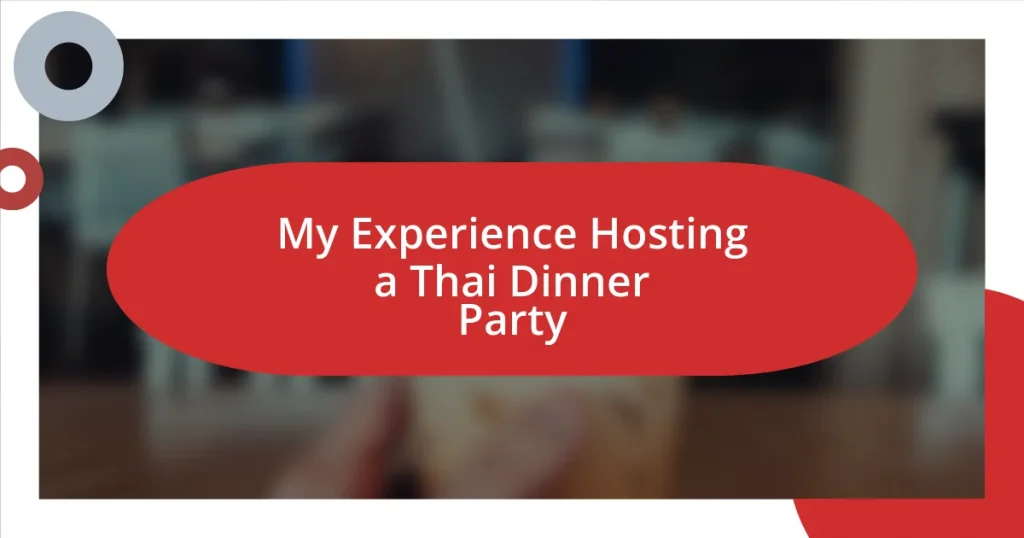 My Experience Hosting a Thai Dinner Party