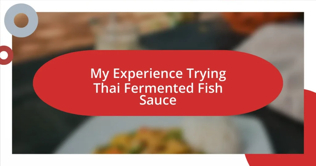 My Experience Trying Thai Fermented Fish Sauce