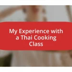 My Experience with a Thai Cooking Class