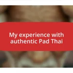 My experience with authentic Pad Thai