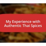 My Experience with Authentic Thai Spices