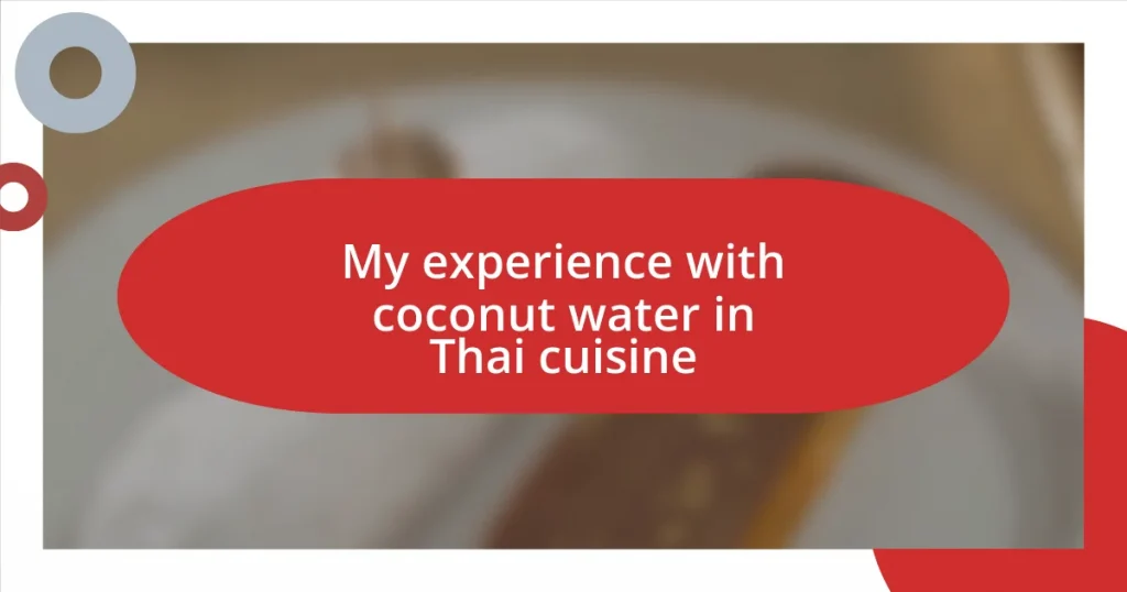 My experience with coconut water in Thai cuisine