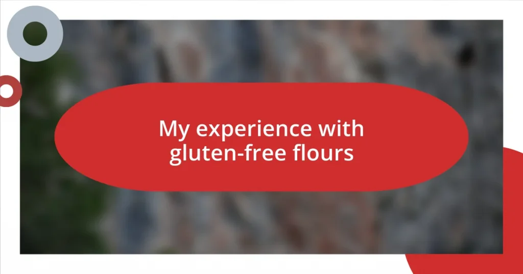 My experience with gluten-free flours