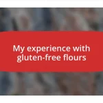 My experience with gluten-free flours