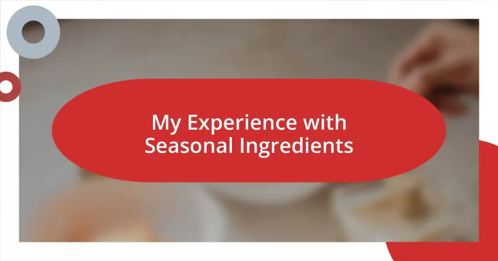 My Experience with Seasonal Ingredients