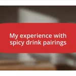 My experience with spicy drink pairings