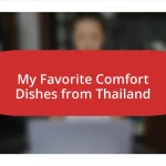 My Favorite Comfort Dishes from Thailand