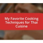 My Favorite Cooking Techniques for Thai Cuisine