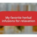 My favorite herbal infusions for relaxation