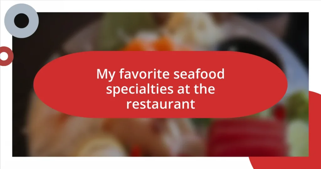 My favorite seafood specialties at the restaurant