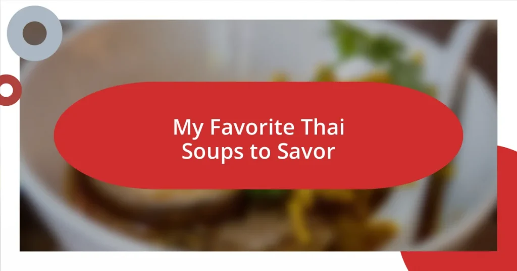 My Favorite Thai Soups to Savor