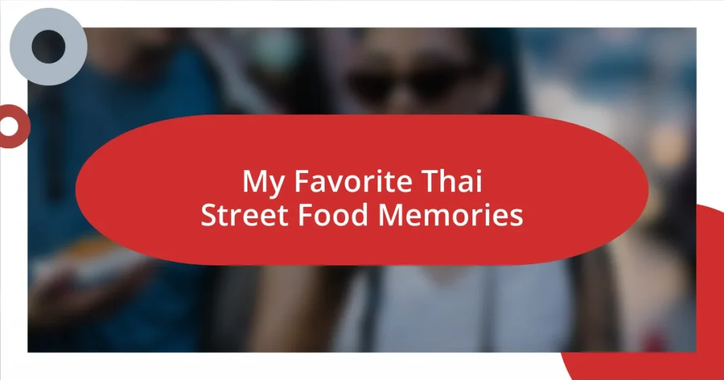 My Favorite Thai Street Food Memories