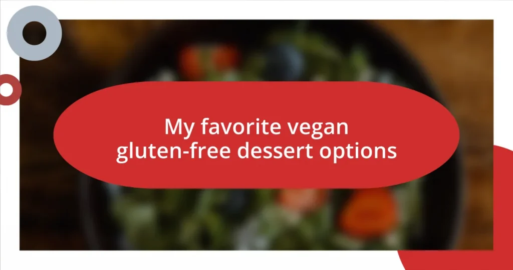 My favorite vegan gluten-free dessert options