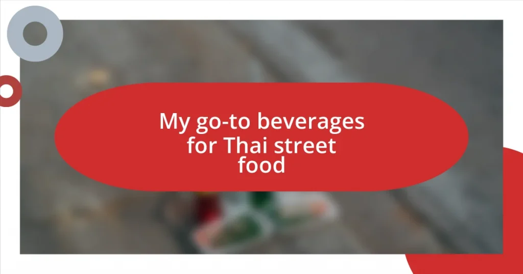 My go-to beverages for Thai street food