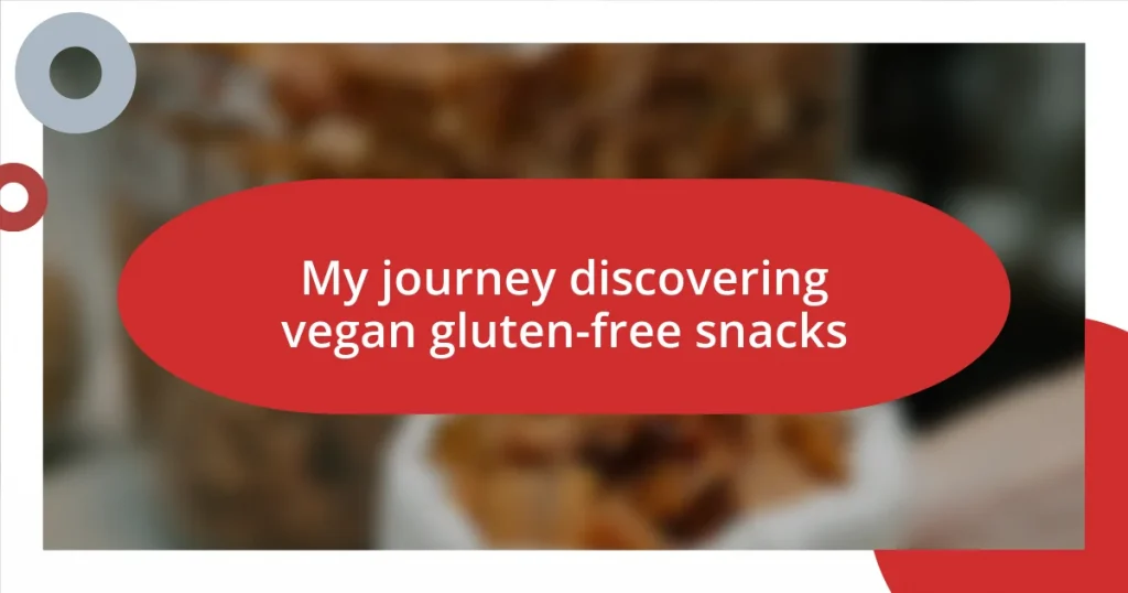 My journey discovering vegan gluten-free snacks