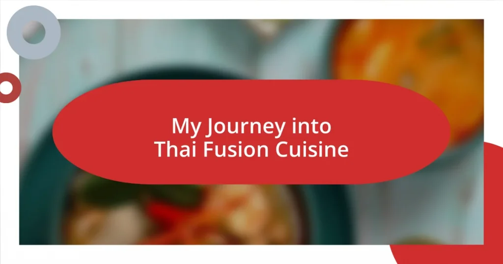 My Journey into Thai Fusion Cuisine