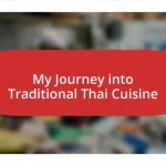 My Journey into Traditional Thai Cuisine