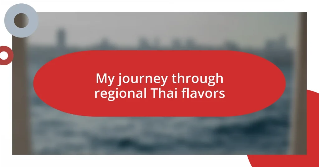 My journey through regional Thai flavors