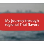 My journey through regional Thai flavors