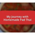 My Journey with Homemade Pad Thai