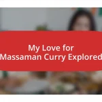 My Love for Massaman Curry Explored