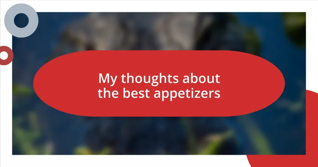 My thoughts about the best appetizers