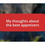 My thoughts about the best appetizers